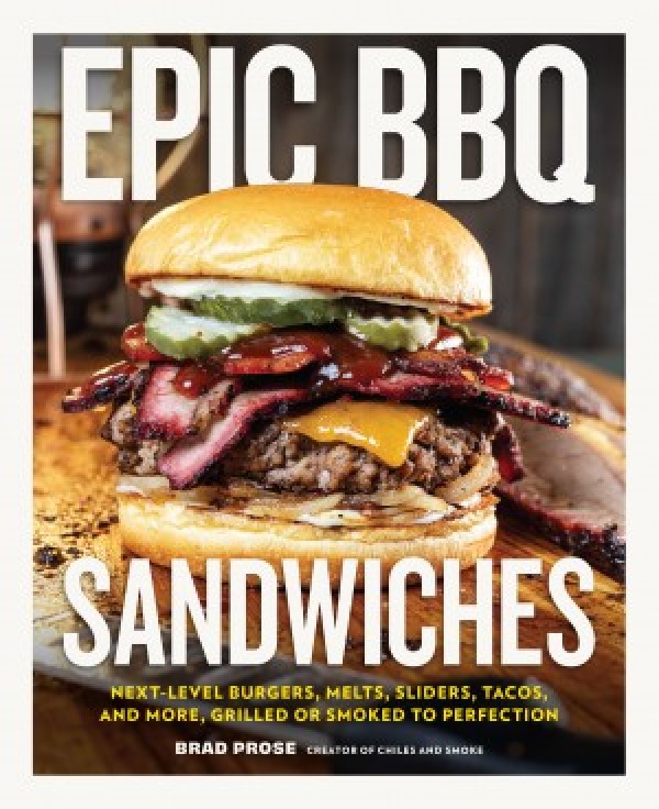 Epic BBQ Sandwiches, by Brad Prose, Harvard Common Press
