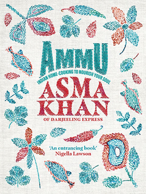 Extracted from Ammu by Asma Khan (Ebury Press, £26). Photography by Laura Edwards