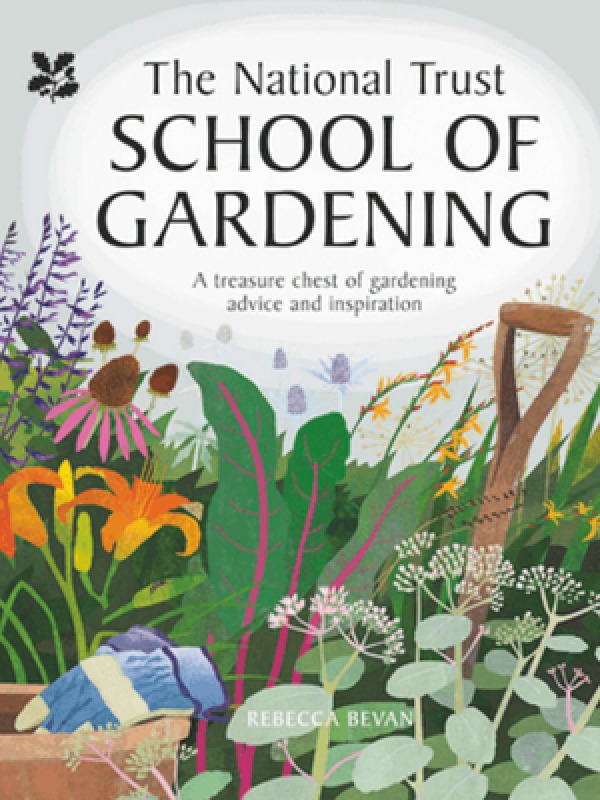 The National Trust School of Gardening  Rebecca Bevan, £14.99