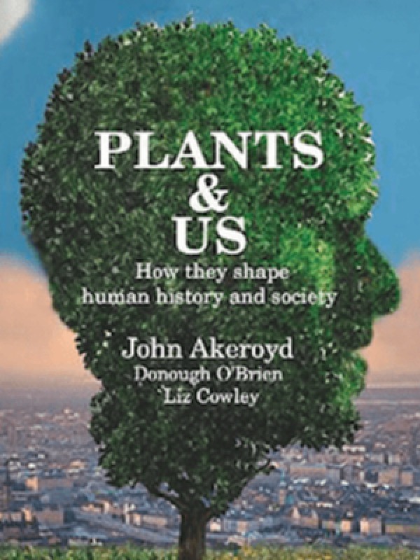 Plants & Us  Dr John Akeroyd, Donough O’Brien & Liz Cowley, £6.99