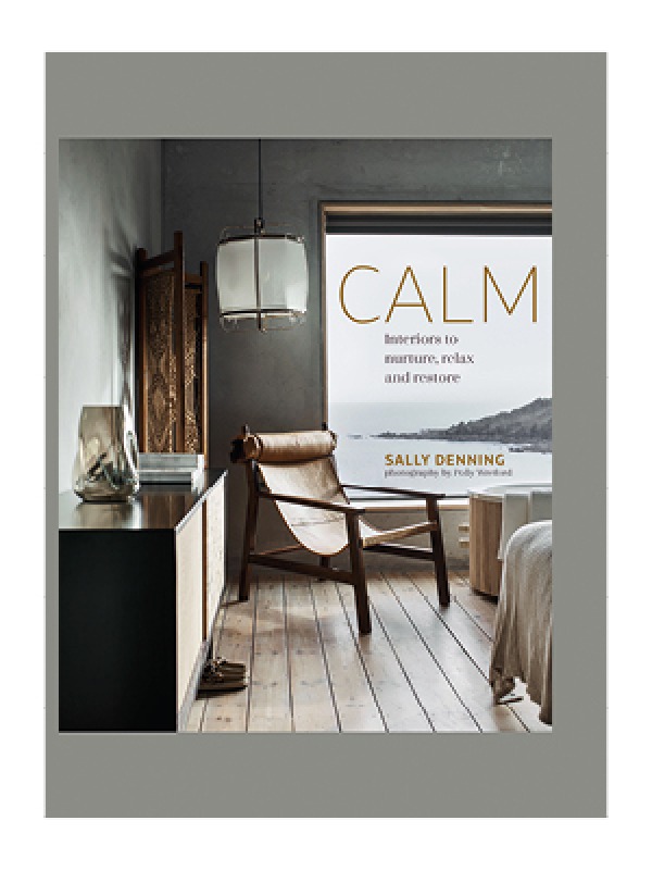 Calm by Sally Denning, published by Ryland Peters & Small (£25) Photography by Polly Wreford © Ryland Peters & Small
