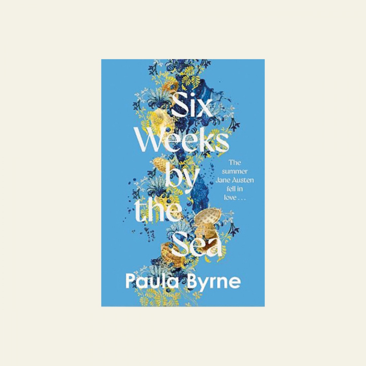 Six Weeks by the Sea by Paula Byrne